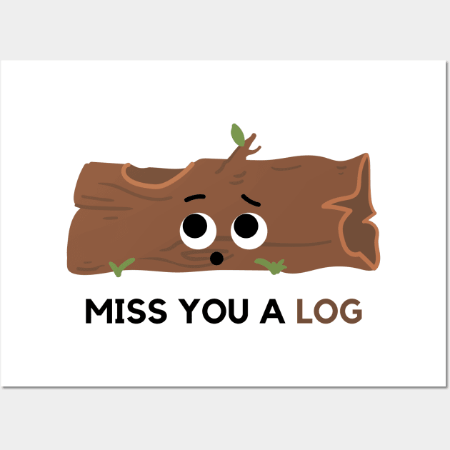 miss you a log. Wall Art by mysr